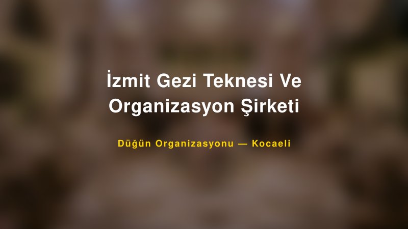 İzmit Gezi Teknesi Ve Organizasyon Şirketi — Kocaeli Kır Düğünü Mekanı Rehberi