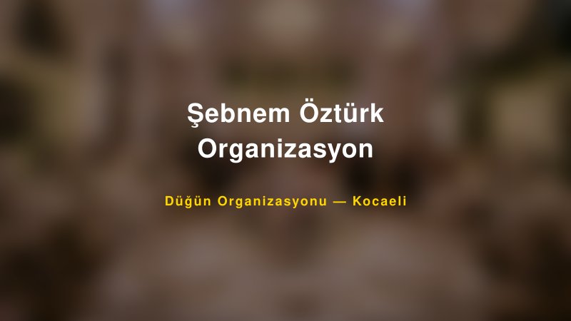 Şebnem Öztürk Organizasyon — Kocaeli Kır Düğünü Mekanı Rehberi