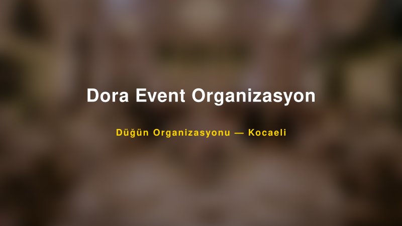 Dora Event Organizasyon — Kocaeli Kır Düğünü Mekanı Rehberi