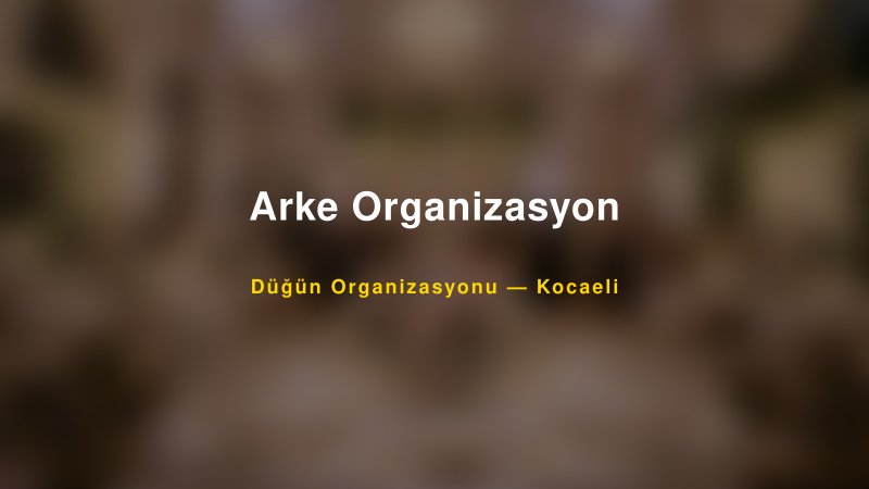 Arke Organizasyon — Kocaeli Kır Düğünü Mekanı Rehberi