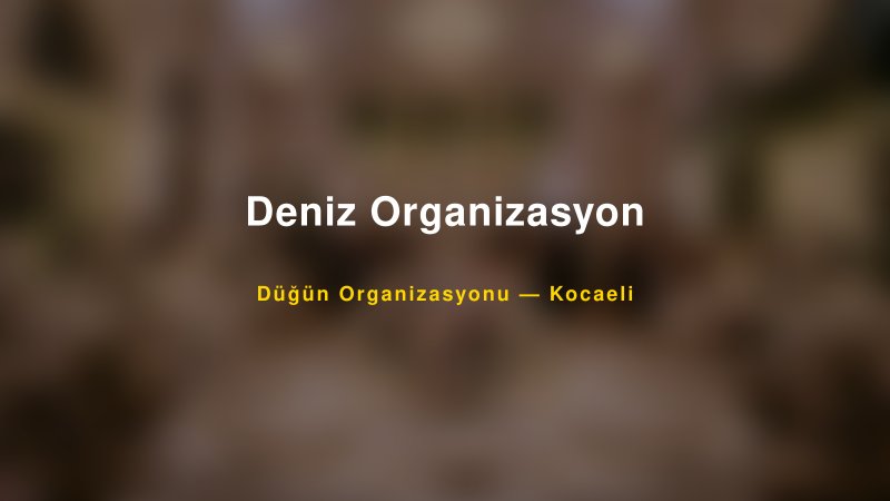 Deniz Organizasyon — Kocaeli Kır Düğünü Mekanı Rehberi