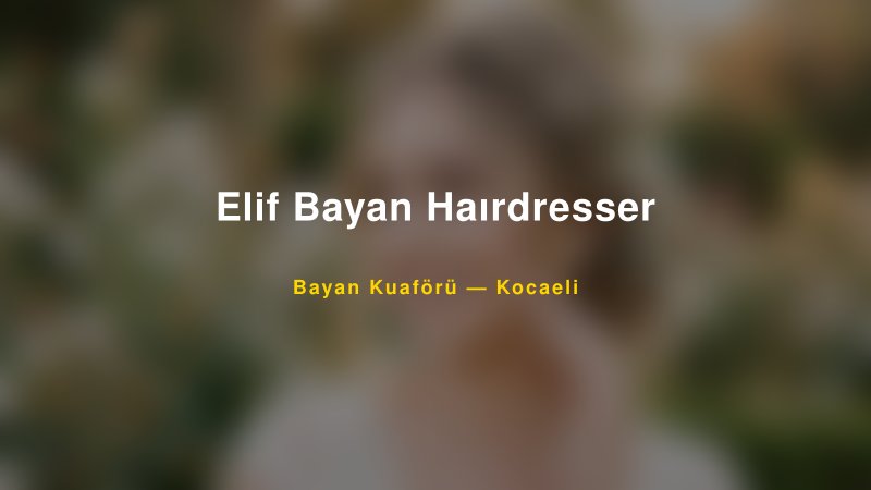 Elif Bayan Haırdresser — Kocaeli Kır Düğünü Mekanı Rehberi