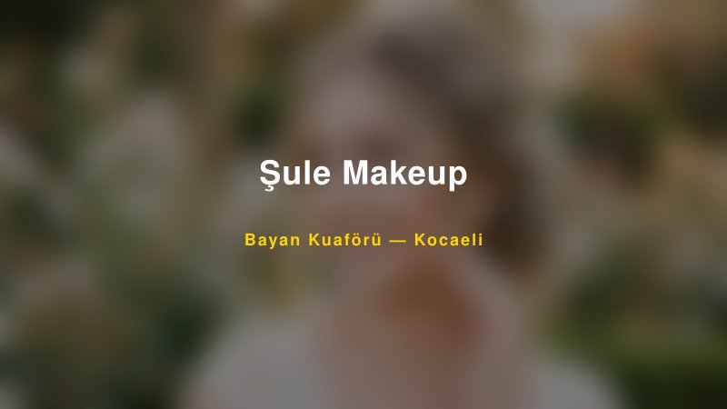 Şule Makeup — Kocaeli Kır Düğünü Mekanı Rehberi