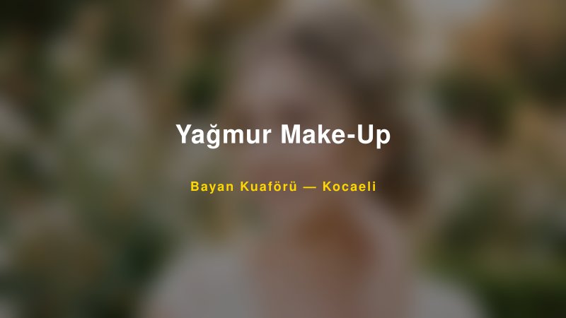 Yağmur Make-Up — Kocaeli Kır Düğünü Mekanı Rehberi