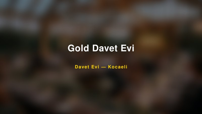 Gold Davet Evi Fiyatları ve Paket Seçenekleri