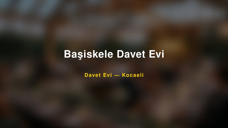 Başiskele Davet Evi Fiyatları ve Paket Seçenekleri — 1