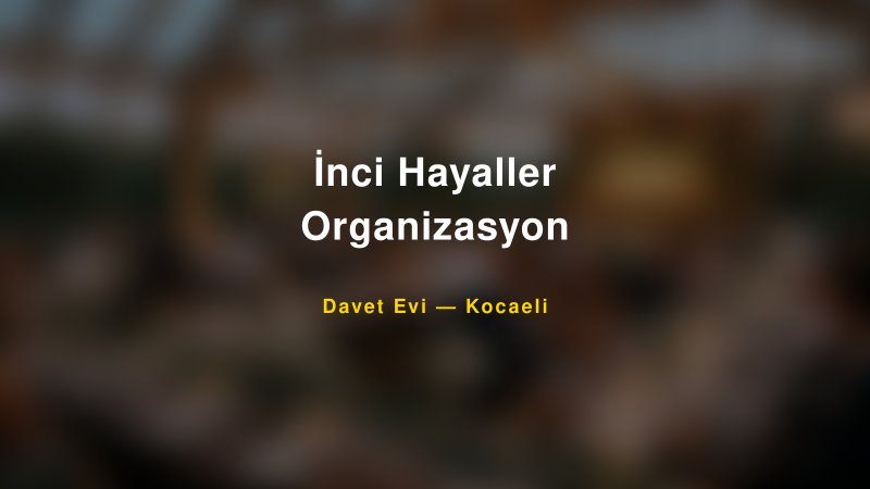 İnci Hayaller Organizasyon Fiyatları ve Paket Seçenekleri — 1