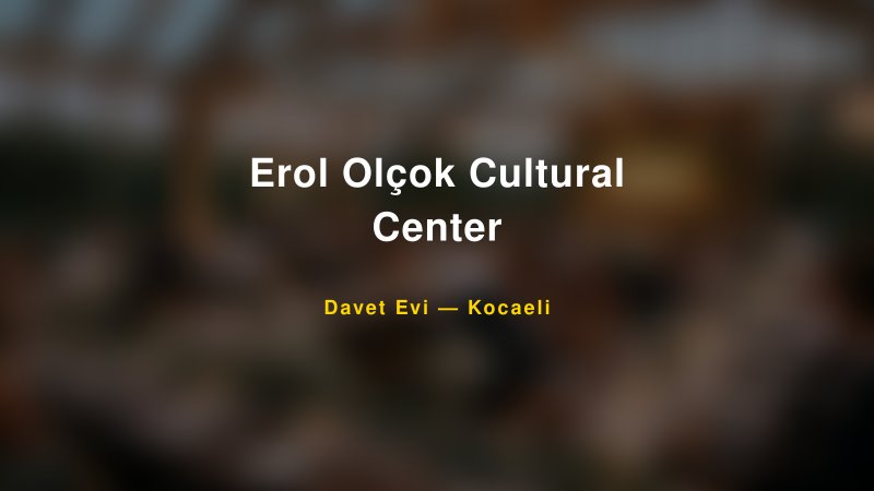 Erol Olçok Cultural Center Fiyatları ve Paket Seçenekleri