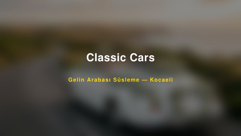 Classic Cars ile Trend Gelin Arabası Yazıları ve Konseptleri — 1